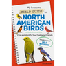 My Awesome Field Guide to North American Birds: Find and Identify Your Feathered Friends