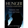 Hunger Changes Everything: Seeking the Face of God