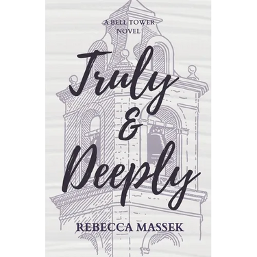Truly & Deeply: A Bell Tower Novel