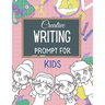 Creative WRITING PROMPT for KIDS: Creative Writing Workbook To Inspire Young Writers Creative pages