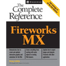 Fireworks (R) MX: The Complete Reference