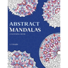 Abstract Mandalas Colouring Book: 50 Original Mandalas For Fun & Relaxation