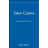 Taken Captive: A Japanese Pow's Story