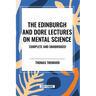 The Edinburgh and Dore Lectures on Mental Science: Complete and Unabridged.