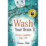 Wash Your Brain: Stories. Laughter. Yoga. Life.