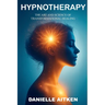 HYPNOTHERAPY The Art and Science of Transformational Healing