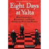 Eight Days at Yalta: How Churchill, Roosevelt, and Stalin Shaped the Post-War World