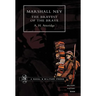 Marshal Ney: The Bravest of the Brave