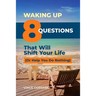 Waking Up: 8 Questions That Will Shift Your Life (Or Help You Do Nothing)