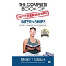 The Complete Book Of International Internships: Intern Abroad This Summer