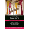 Undergraduate Research in Art: A Guide for Students