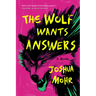 The Wolf Wants Answers