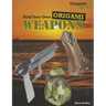 Fold Your Own Origami Weapons