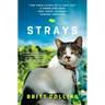 Strays: The True Story of a Lost Cat, a Homeless Man, and Their Journey Across America