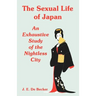 The Sexual Life of Japan: An Exhaustive Study of the Nightless City