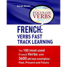 French: Verbs Fast Track Learning: The 100 most used French verbs with 3600 phrase examples: Past, Present and Future