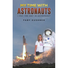 My Time with Astronauts