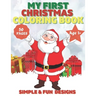 My First Christmas Coloring Book Ages 1+: 50 Fun and Simple Coloring Pages For Kids Ages 1-4 Years old (Xmas Gift Idea): Christmas, Santa and the Snow