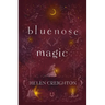 Bluenose Magic (3rd Ed): Popular Beliefs and Superstitions in Nova Scotia