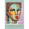 Divergent Writers: Disability, Illness, Neurodivergence, and Ableism in Creative Writing