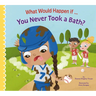 What Would Happen If You Never Took a Bath?