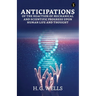 Anticipations Of The Reaction Of Mechanical And Scientific Progress Upon Human Life And Thought