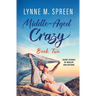 Middle-Aged Crazy: Short Stories of Midlife and Beyond, Book 2