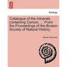 Catalogue of the Minerals Containing Cerium. ... from the Proceedings of the Boston Society of Natural History.