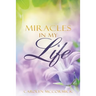 Miracles In My Life: Testimonies of God's Blessings in My Life