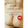 Will You Please Fuck Off?: Including "Attack of the Giant Feminists" and "The Fat Girls Contest"