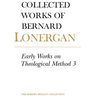 Early Works on Theological Method 3: Volume 24