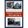 Ghost Towns of Muskoka
