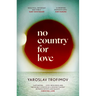 No Country for Love: 'An Unflinching Look at the Cost of Survival in Terrible Circumstances' the Times