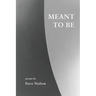 Meant to Be: Poems