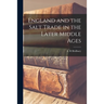 England and the Salt Trade in the Later Middle Ages