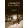 Islamization from Below: The Making of Muslim Communities in Rural French Sudan, 1880-1960