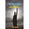 The Victory in Losing: A Book of 30 Inspirational, Revealing and Motivational Poems