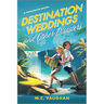 Destination Weddings and Other Disasters: A Spicy Enemies to Lovers Adventure ROM Com