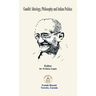 Gandhi: Ideology, Philosophy and Indian Politics