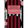 Revolutionary Subjectivity in the Thought of Karl Marx: Exploring the Psychosocial Dynamic of Emancipation