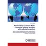 Adult Third Culture Kids: Potential global leaders with global mindset