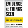 Evidence of Things Seen: True Crime in an Era of Reckoning