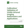 Calibration/Validation of Visible Infrared Imaging Radiometers and Applications