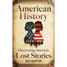 American History: Discovering America's Lost Stories