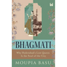 Bhagmati: Why Hyderabad's Lost Queen Is the Soul of the City
