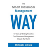 The Smart Classroom Management Way: 10 Years of Writing From the Top Classroom Management Blog in the World