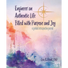 Engineer an Authentic Life Filled with Purpose and Joy: A guided introspective journal