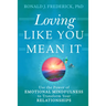 Loving Like You Mean It: Use the Power of Emotional Mindfulness to Transform Your Relationships
