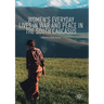 Women's Everyday Lives in War and Peace in the South Caucasus