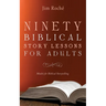 Ninety Biblical Story Lessons for Adults